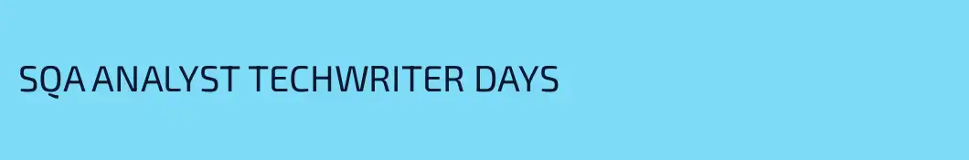 SQA ANALYST TECHWRITER DAYS